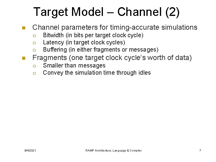 Target Model – Channel (2) n Channel parameters for timing-accurate simulations ¡ ¡ ¡