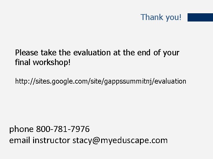 Thank you! Please take the evaluation at the end of your final workshop! http: