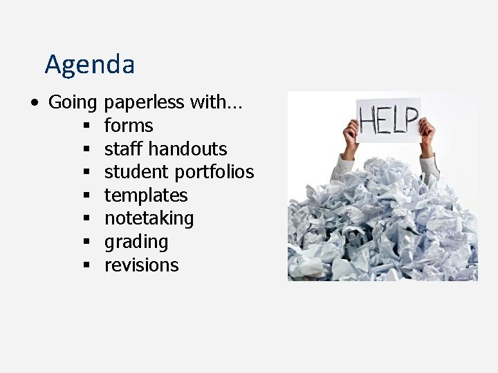 Agenda • Going § § § § paperless with… forms staff handouts student portfolios