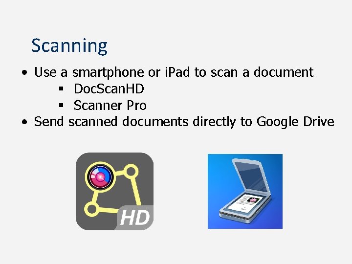 Scanning • Use a smartphone or i. Pad to scan a document § Doc.