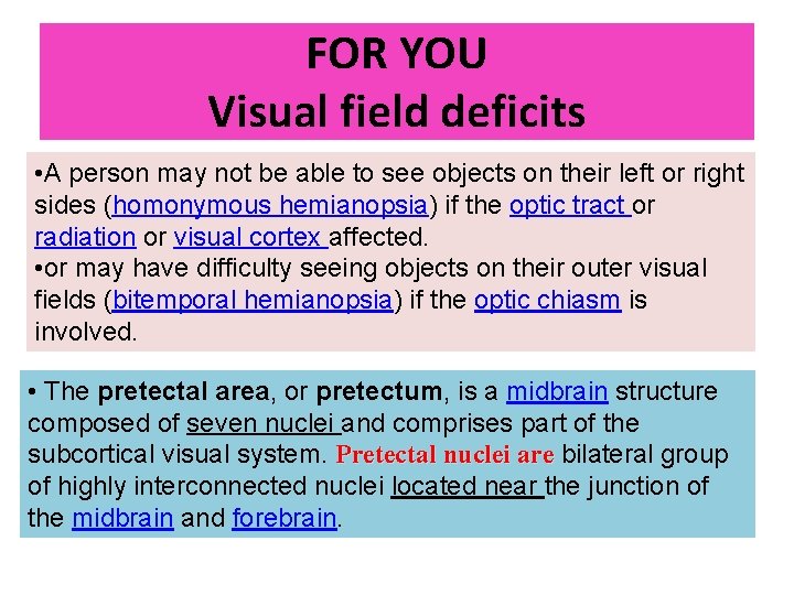 FOR YOU Visual field deficits • A person may not be able to see