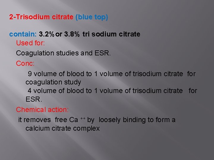 2 -Trisodium citrate (blue top) contain: 3. 2%or 3. 8% tri sodium citrate Used