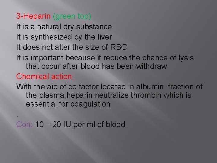 3 -Heparin (green top) It is a natural dry substance It is synthesized by