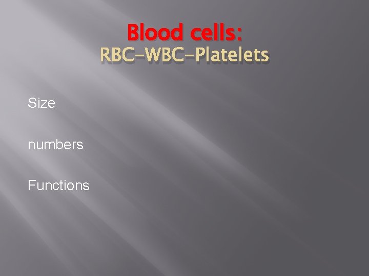 Blood cells: RBC-WBC-Platelets Size numbers Functions 