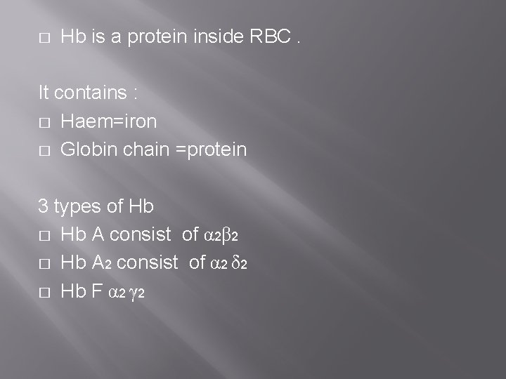 � Hb is a protein inside RBC. It contains : � Haem=iron � Globin