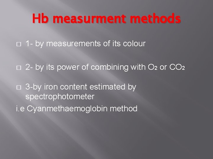 Hb measurment methods � 1 - by measurements of its colour � 2 -