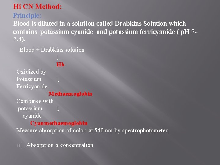 Hi CN Method: Principle: Blood is diluted in a solution called Drabkins Solution which