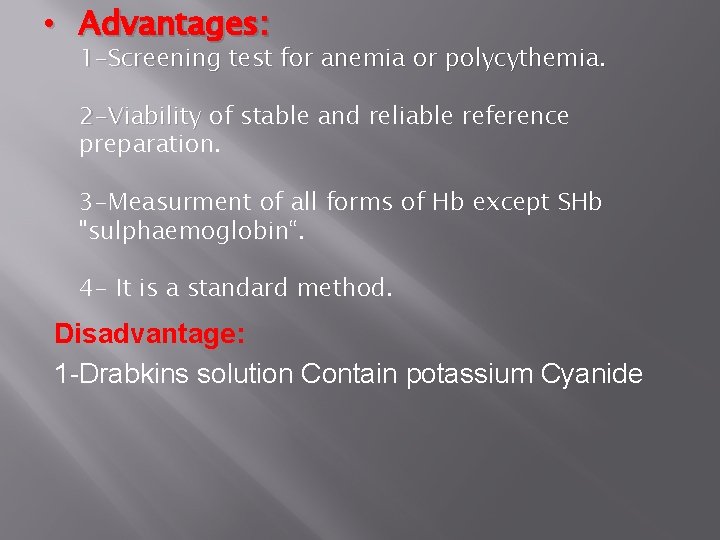  • Advantages: 1 -Screening test for anemia or polycythemia. 2 -Viability of stable