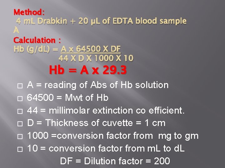 Method: 4 m. L Drabkin + 20 µL of EDTA blood sample Calculation :