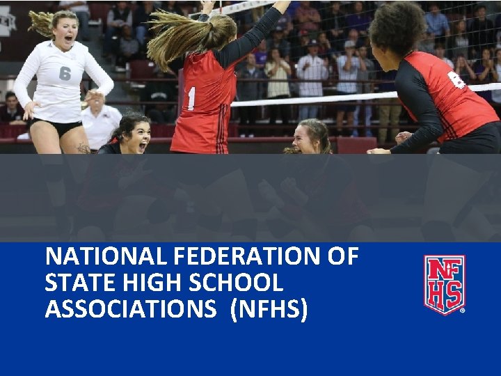 NATIONAL FEDERATION OF STATE HIGH SCHOOL ASSOCIATIONS (NFHS) 