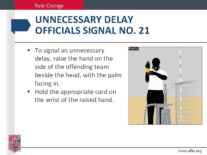 Rule Change UNNECESSARY DELAY OFFICIALS SIGNAL NO. 21 § To signal an unnecessary delay,