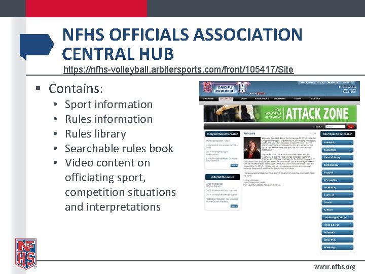 NFHS OFFICIALS ASSOCIATION CENTRAL HUB https: //nfhs-volleyball. arbitersports. com/front/105417/Site § Contains: • • •