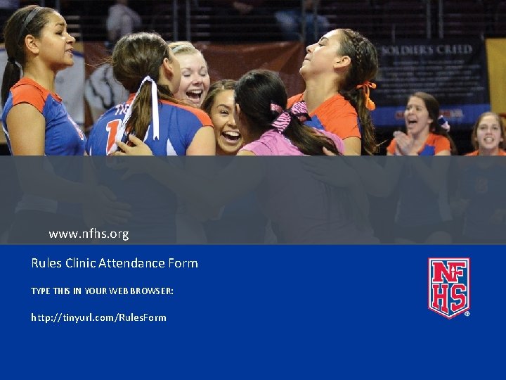 www. nfhs. org Rules Clinic Attendance Form TYPE THIS IN YOUR WEB BROWSER: http: