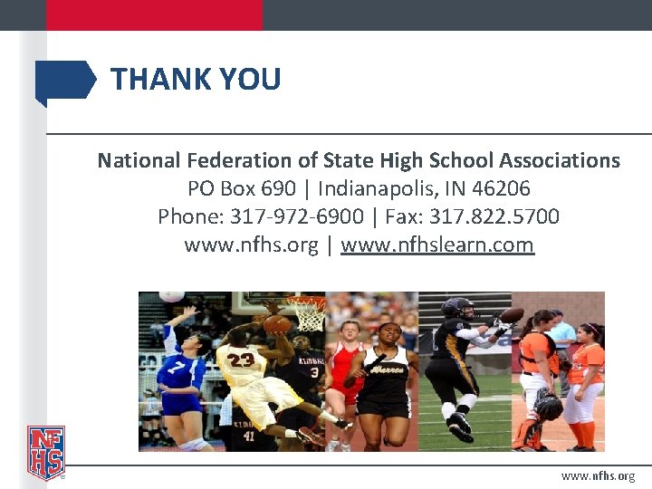 THANK YOU National Federation of State High School Associations PO Box 690 | Indianapolis,