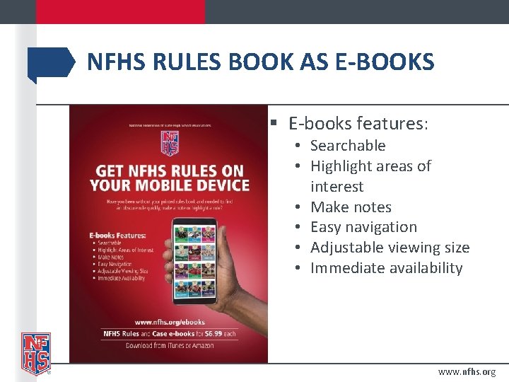 NFHS RULES BOOK AS E-BOOKS § E-books features: • Searchable • Highlight areas of