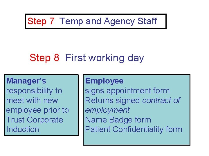 Step 7 Temp and Agency Staff Step 8 First working day Manager’s responsibility to