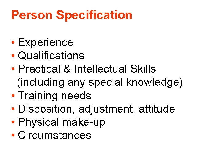 Person Specification • Experience • Qualifications • Practical & Intellectual Skills (including any special