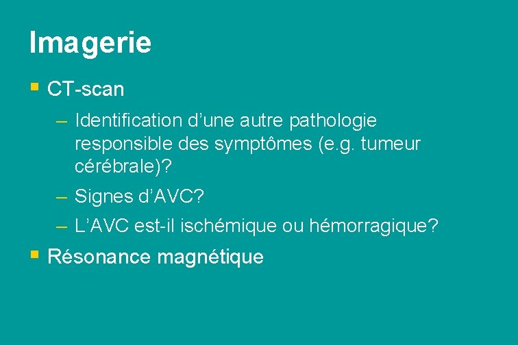 Imagerie § CT-scan – Identification d’une autre pathologie responsible des symptômes (e. g. tumeur