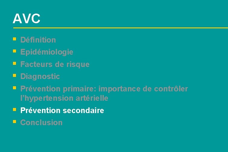 AVC § § § Définition § § Prévention secondaire Epidémiologie Facteurs de risque Diagnostic