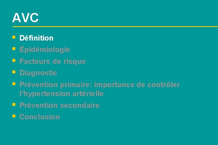 AVC § § § Définition § § Prévention secondaire Epidémiologie Facteurs de risque Diagnostic