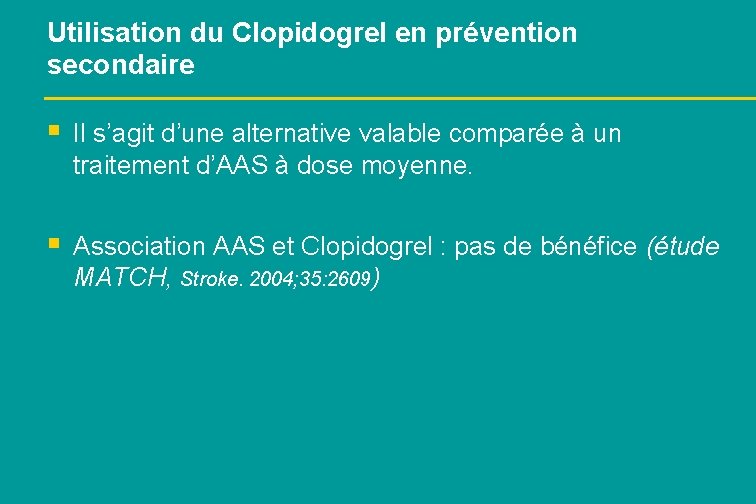 Utilisation du Clopidogrel en prévention secondaire § Il s’agit d’une alternative valable comparée à