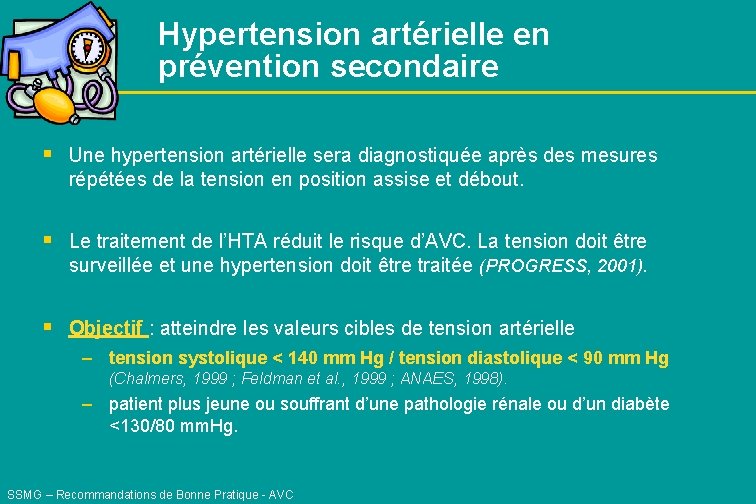 Hypertension artérielle en prévention secondaire § Une hypertension artérielle sera diagnostiquée après des mesures