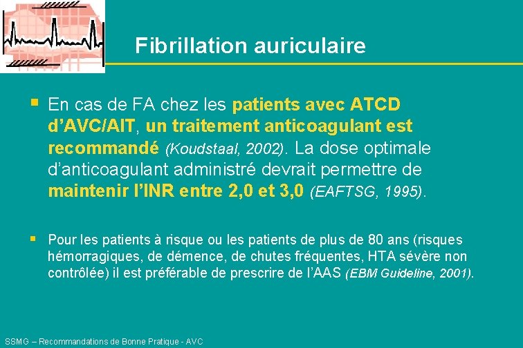 Fibrillation auriculaire § En cas de FA chez les patients avec ATCD d’AVC/AIT, un