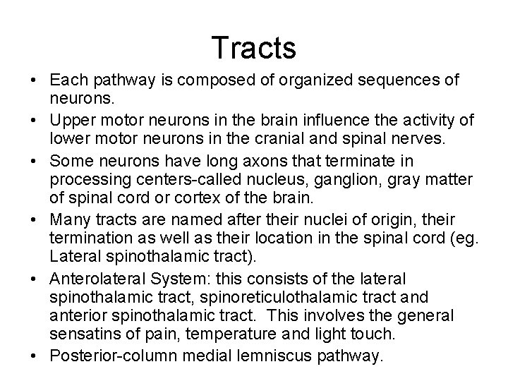 Tracts • Each pathway is composed of organized sequences of neurons. • Upper motor