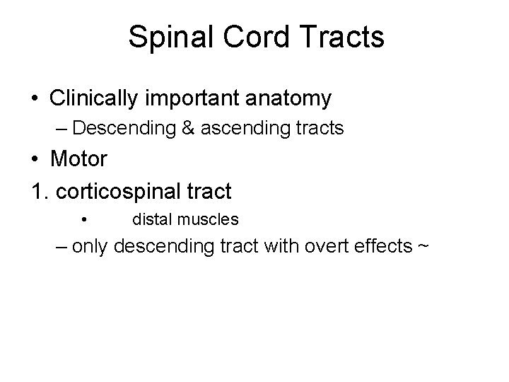 Spinal Cord Tracts • Clinically important anatomy – Descending & ascending tracts • Motor