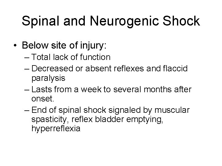 Spinal and Neurogenic Shock • Below site of injury: – Total lack of function