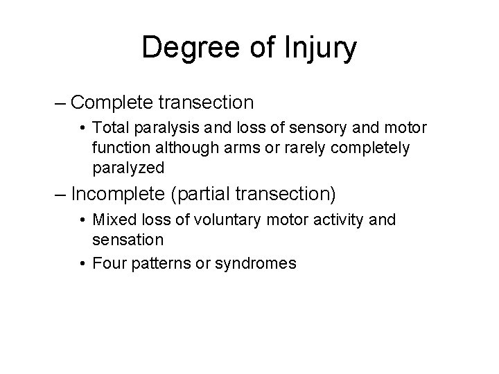Degree of Injury – Complete transection • Total paralysis and loss of sensory and