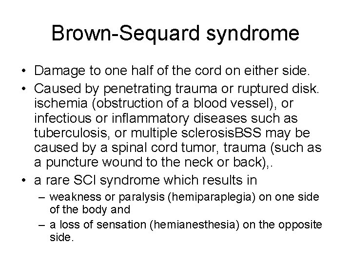 Brown-Sequard syndrome • Damage to one half of the cord on either side. •
