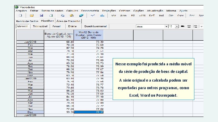 Nesse exemplo foi produzida a média móvel da série de produção de bens de