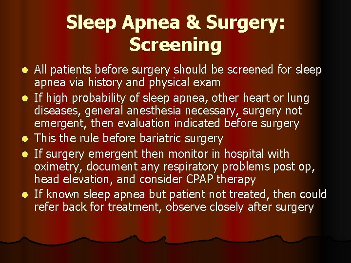 Sleep Apnea & Surgery: Screening l l l All patients before surgery should be