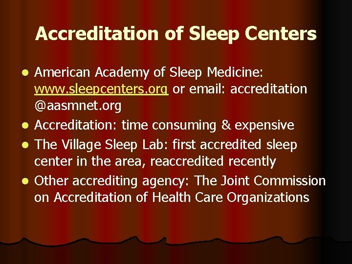 Accreditation of Sleep Centers l l American Academy of Sleep Medicine: www. sleepcenters. org