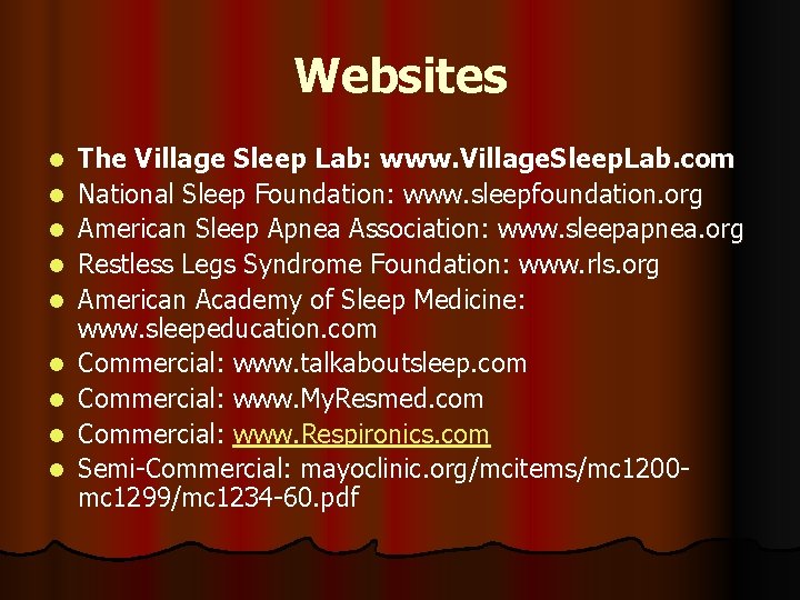 Websites l l l l l The Village Sleep Lab: www. Village. Sleep. Lab.
