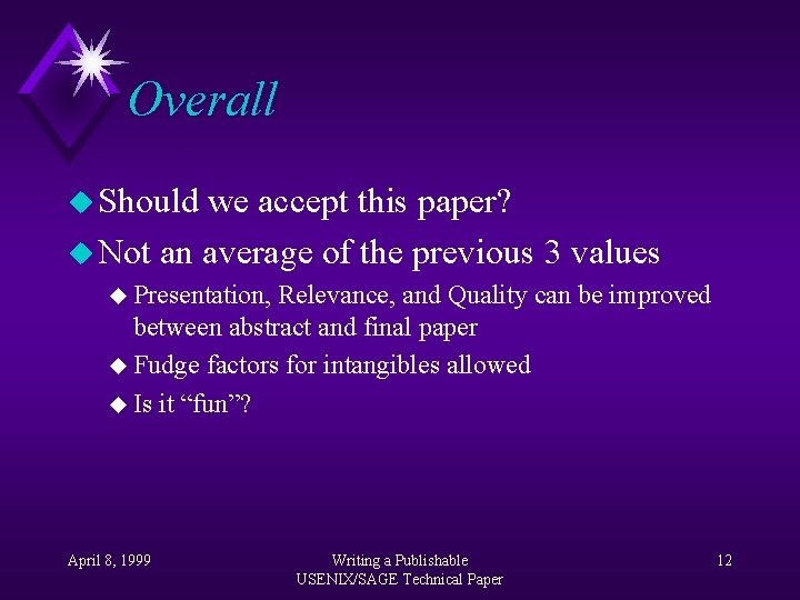 Overall u Should we accept this paper? u Not an average of the previous