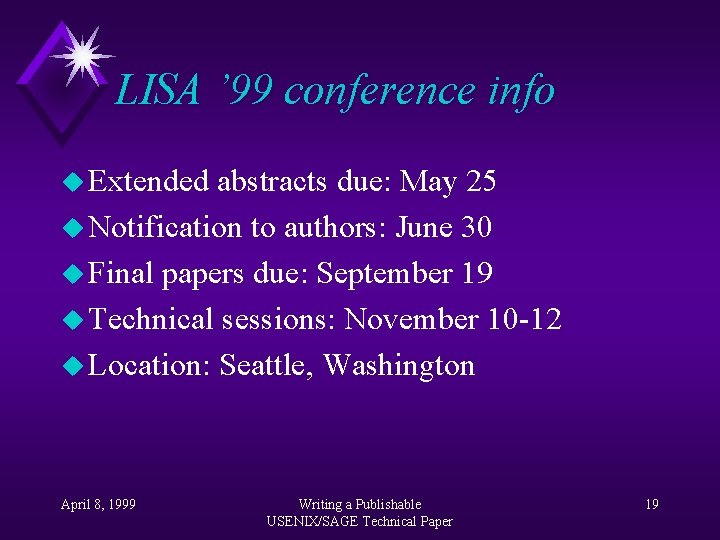 LISA ’ 99 conference info u Extended abstracts due: May 25 u Notification to