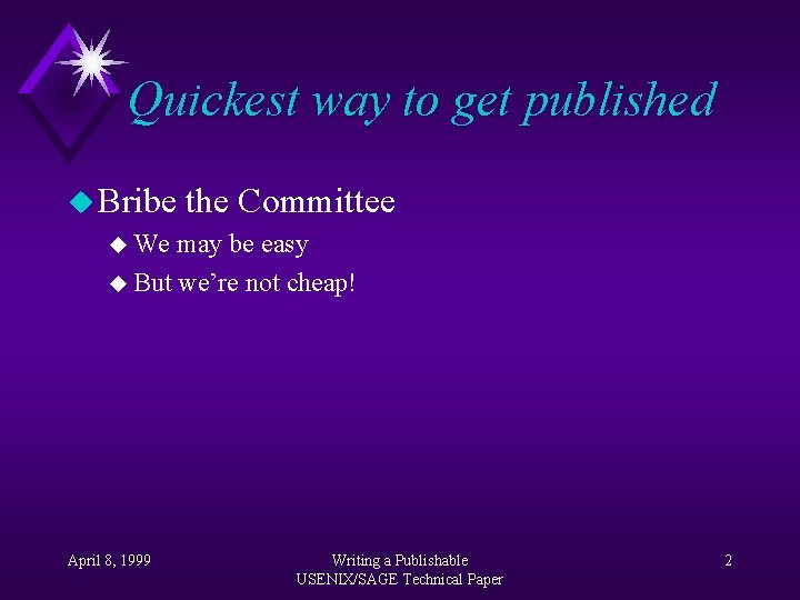 Quickest way to get published u Bribe the Committee u We may be easy