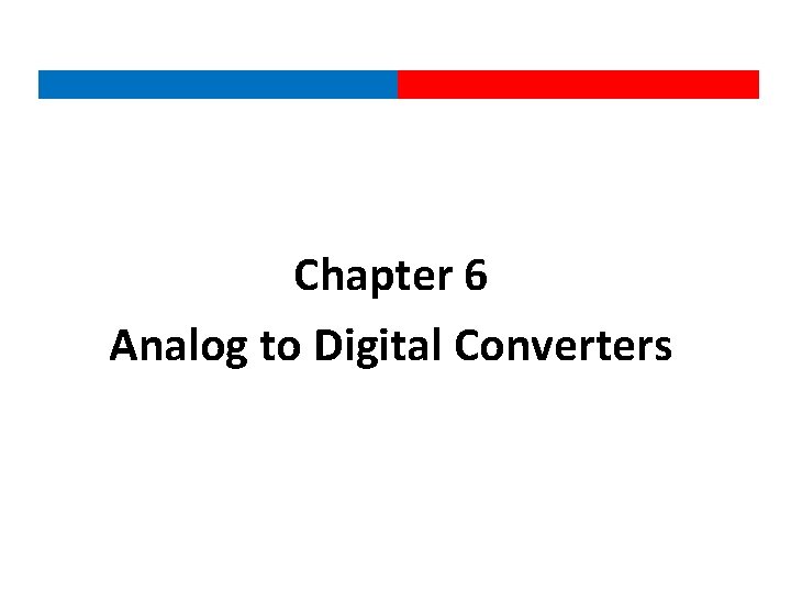 Chapter 6 Analog to Digital Converters 