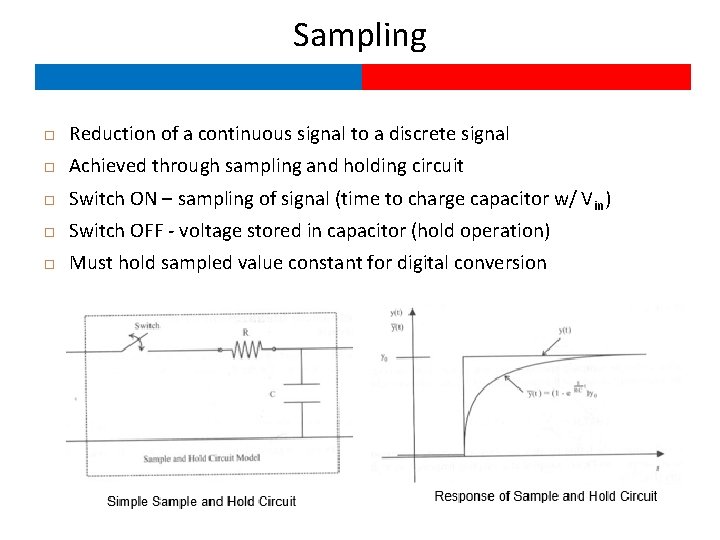 Sampling Reduction of a continuous signal to a discrete signal Achieved through sampling and