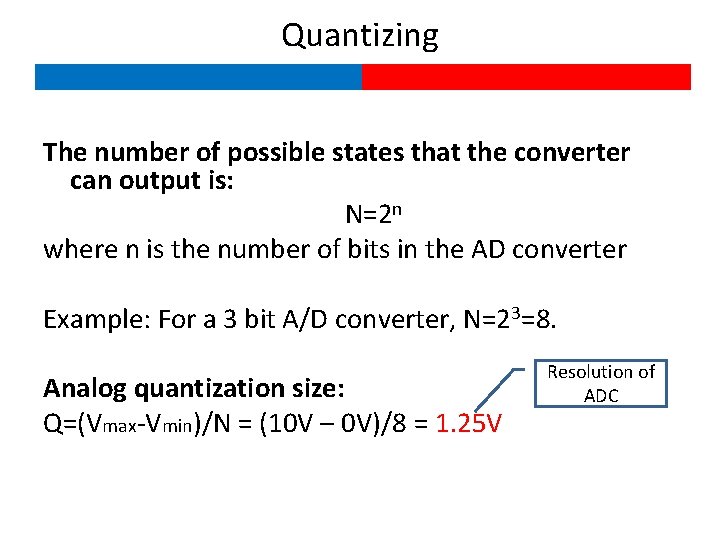 Quantizing The number of possible states that the converter can output is: N=2 n