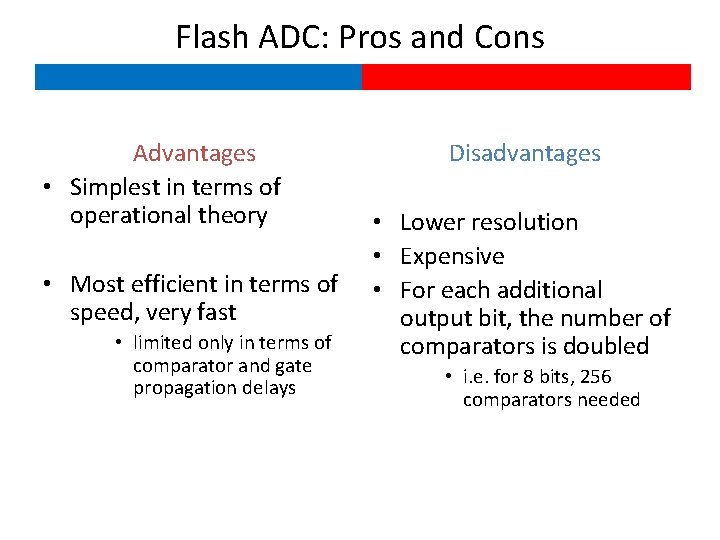 Flash ADC: Pros and Cons Advantages • Simplest in terms of operational theory •