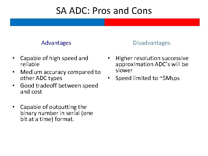 SA ADC: Pros and Cons Advantages • Capable of high speed and reliable •