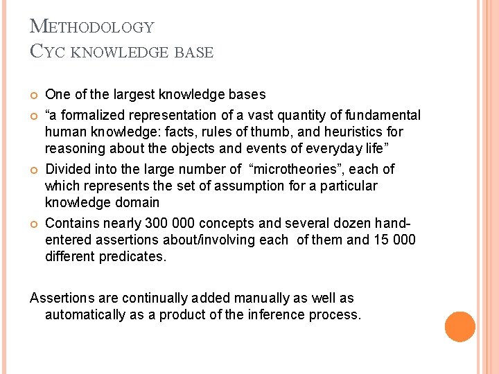 METHODOLOGY CYC KNOWLEDGE BASE One of the largest knowledge bases “a formalized representation of