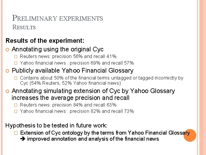 PRELIMINARY EXPERIMENTS RESULTS Results of the experiment: Annotating using the original Cyc Reuters news: