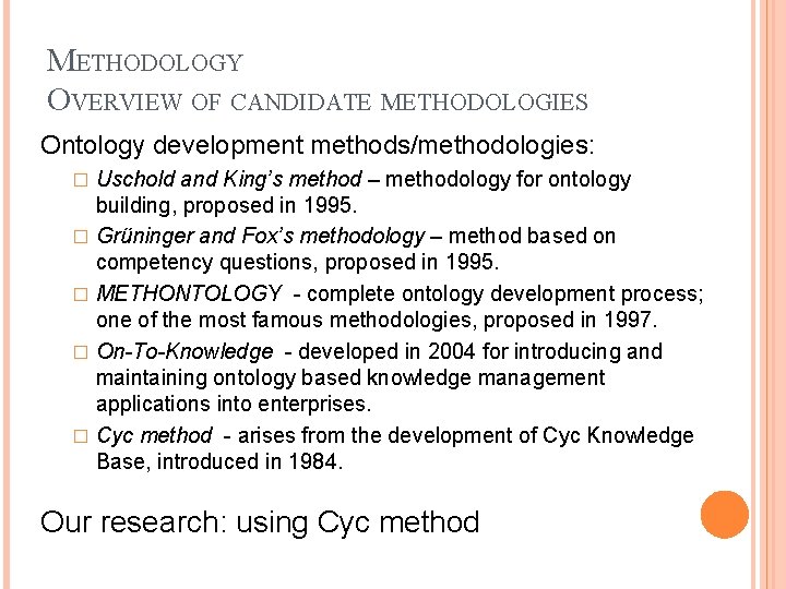 METHODOLOGY OVERVIEW OF CANDIDATE METHODOLOGIES Ontology development methods/methodologies: Uschold and King’s method – methodology