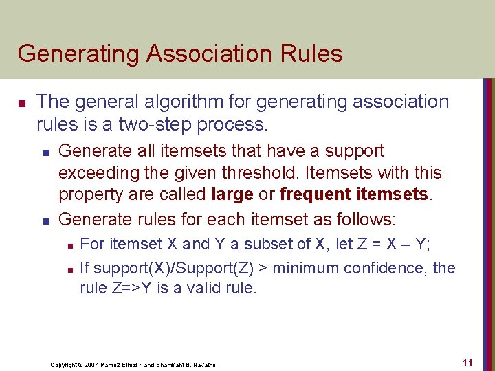 Generating Association Rules n The general algorithm for generating association rules is a two-step