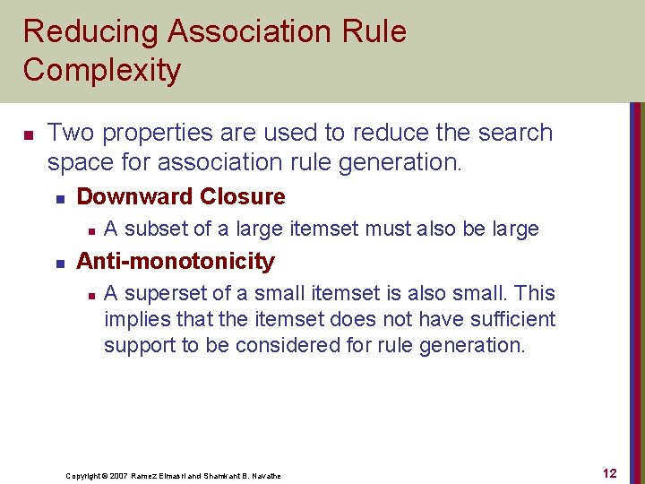 Reducing Association Rule Complexity n Two properties are used to reduce the search space