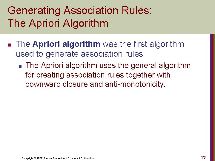 Generating Association Rules: The Apriori Algorithm n The Apriori algorithm was the first algorithm